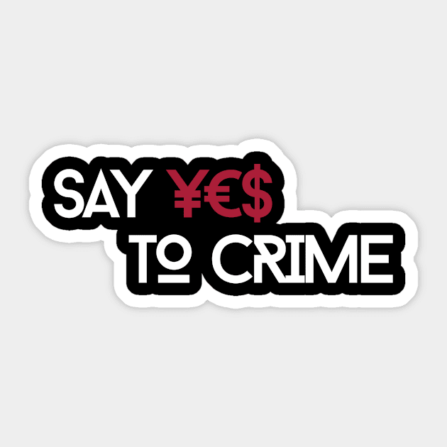 Say YES to CRIME Sticker by mailehawaii